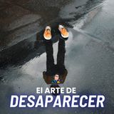 El Arte de Desaparecer