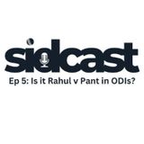 Ep 5 - Is it going to be Rahul v Pant in ODIs