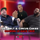 Dr. Belt & Circus Cakes: Growing Up Back Then