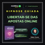 312 | Hipnose para Libertar-se das Apostas Online | Odair Comin