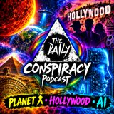 Planet X, Hollywood & The AI Apocalypse: Weekly Conspiracy Wrap-Up