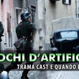 Fuochi D'Artificio, Fiction Rai: Trama Cast E Quando Inizia!