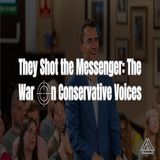 They Shot the Messenger - The War on Conservative Voices