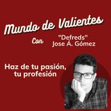 3. Haz de tu pasión tu profesión. Con Defreds.