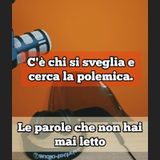 Episodio 1632 - C'è chi si sveglia e cerca la polemica.