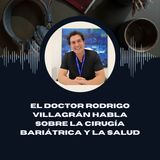 El Doctor Rodrigo Villagrán habla sobre la cirugía bariátrica y la salud