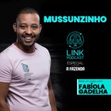 MUSSUNZINHO LINK PODCAST #F08
