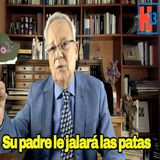 Su padre le jalará las patas