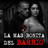 LA MAS BONITA DEL BARRIO | RELATOS DE BRUJERIA | RELATOS Y LEYENDAS DE TERROR