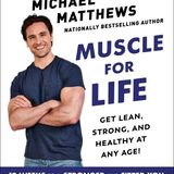 Muscle for Life  - get lean, strong and healthy at any age - Michael Matthews