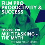 MULTITASKING, THE MYTH - Episode 10