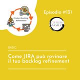 Jira potrebbe rovinare il tuo backlog refinement