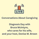 Conversations About Caregiving: Diagnosis Day