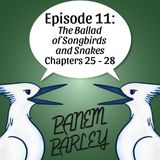 Episode 11: The Ballad of Songbirds and Snakes Chapters 25-28
