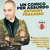 CUORE #42 Anthony Fracasso - Un comico, per assurdo