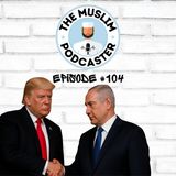 EP#104: The Abraham Alliance – Resetting the Middle East
