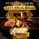Power Session || Let’s Break Bread