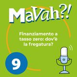 Ep. 9 - Finanziamento a tasso zero: dov’è la fregatura?