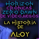 La HISTORIA de HORIZON ZERO DAWN: ALOY parte I | Crónicas de Videojuegos