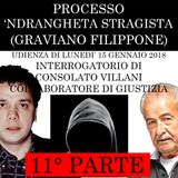11) Interrogatorio di Consolato Villani collaboratore di giustizia 11° parte processo Ndrangheta Stragista lunedì 15 gennaio 2018