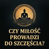Czy miłość prowadzi do szczęścia? [LEKTOR PL]