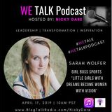 WE Talk | Little Girls With Dreams Become Women With Vision with Sarah Wolfer