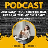 Jade Malay Talks About Writers and Their Daily Life Challenges