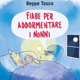 Beppe Tosco "Fiabe per addormentare i nonni"
