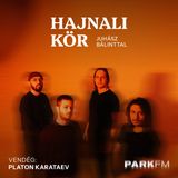 Platon Karataev: Az emberi kapcsolatok szerintünk mindennek az origója | Park FM – Hajnali Kör