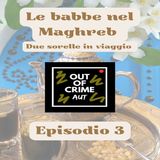 Le babbe nel Maghreb - due sorelle in viaggio - EP.3