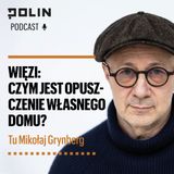 Więzi: Czym jest opuszczenie własnego domu? I Tu Mikołaj Grynberg I Muzeum POLIN