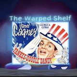 The Warped Shelf - Yankee Doodle Dandy (AFI Top 100 #98)