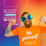 Ep. 355 - Be (forse) yourself! Powered by Podmaker 🔥