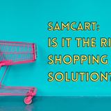 The Samcart Review 2021 Is It The Right Shopping Cart Solution