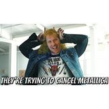 Ep 550: You can't cancel Metallica