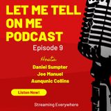 Let Me Tell On Me - Episode 9