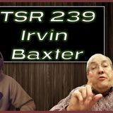 TSR 239: Prophecy Update | Irvin Baxter on End Times, Ministry, Prophecy