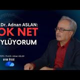 ''ÇOK NET SÖYLÜYORUM'' - UFUK ÖTESİ  - Rıdvan KIZILTEPE - Prof.Dr.Adnan ASLAN