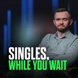 Singles, While You Wait...