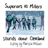 Superiors vs Millers, Sounds About Cleveland - An Audioplay - 2022