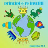 Puntata 203 - Principi e Re insoliti