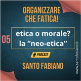 05. Etica o morale? - la "neo-etica"