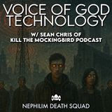 181: Voice of God Technology w/ Sean Chris of Kill The Mockingbird Podcast