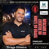 EP 103 - O Mercado de Eventos no Norte Brasileiro, por Thiago Oliveira.