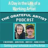 THE GRATEFUL ARTIST PODCAST - A Day in the Life of a Working Artist