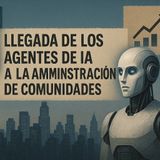 Agentes de IA en la administración de fincas: innovación, retos y oportunidades 🚀