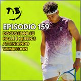 Episodio 159 - Discussioni su Halle e Queen's attendendo Wimbledon