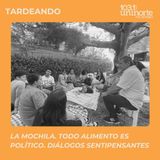 La Mochila :: Todo Alimento Es Político. Diálogos Sentipensantes