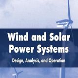 Wind and Solar Power Systems: Design, Analysis, and Operation