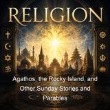 Agathos the Rocky Island and Other Sunday Stories and Parables - Samuel Wilberforce